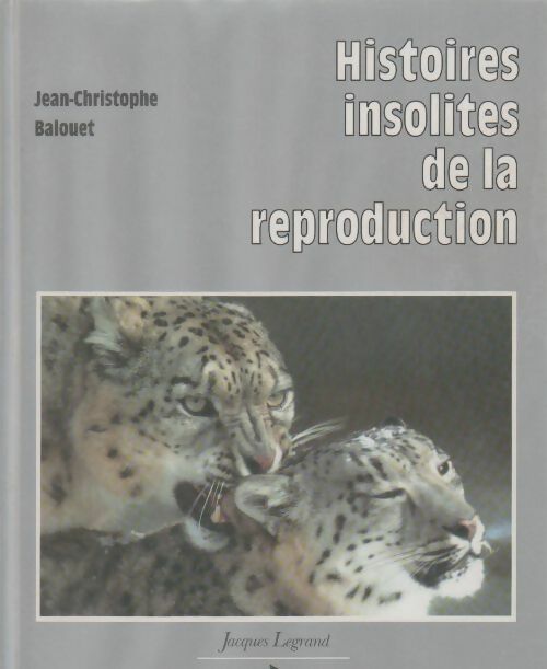 Livrenpoche : Histoires insolites de la reproduction - Jean-Christophe Balouet - Livre