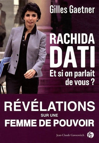 Livrenpoche : Rachida Dati . Et si on parlait de vous ? - Gilles Gaetner - Livre