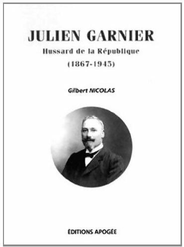 Livrenpoche : Julien Garnier, hussard de la république (1867-1945) - Gilbert Nicolas - Livre