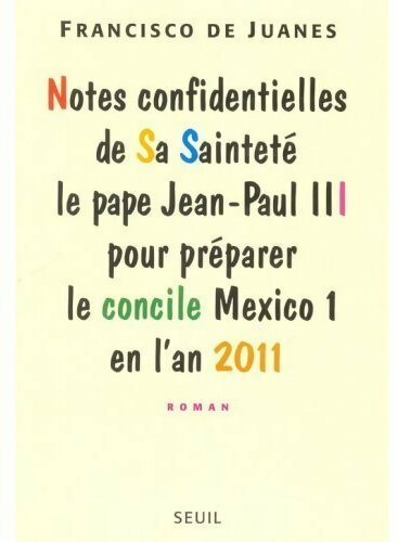 Livrenpoche : Notes confidentielles de sa sainteté le pape Jean-Paul III pour préparer le concile de mexico i - Francisco De Juanes - Livre