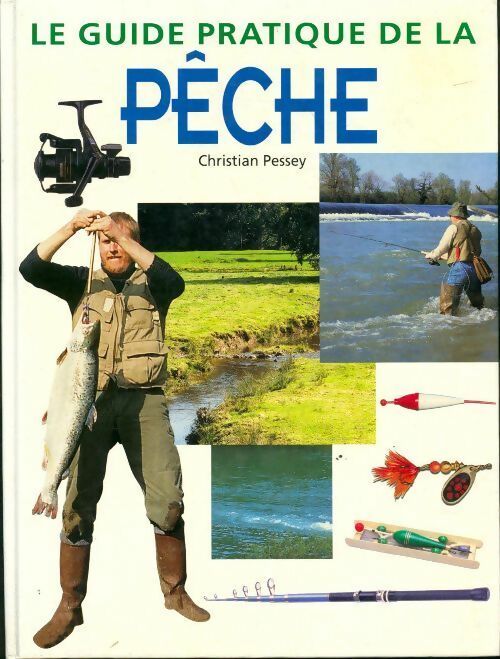 Livrenpoche : Le guide pratique de la pêche - Christian Pessey - Livre