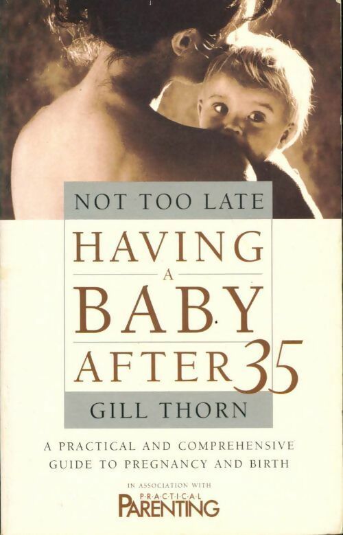 Livrenpoche : Not too late. Having a baby after 35 - Gill Thorn - Livre