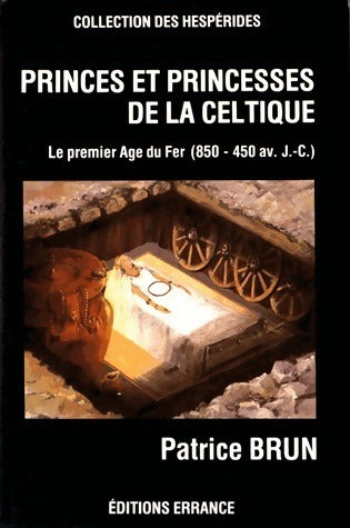 Livrenpoche : Princes et princesse de la celtique. Le premier âge du fer (850-450 av. J. -c. ) - Patrice Brun - Livre