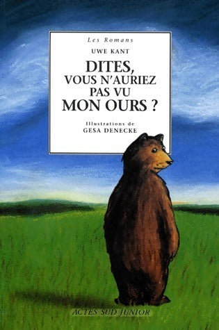 Livrenpoche : Dites vous n'auriez pas vu mon ours ? - Uwe Kant - Livre