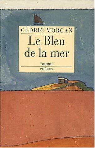 Livrenpoche : Le bleu de la mer - Cédric Morgan - Livre