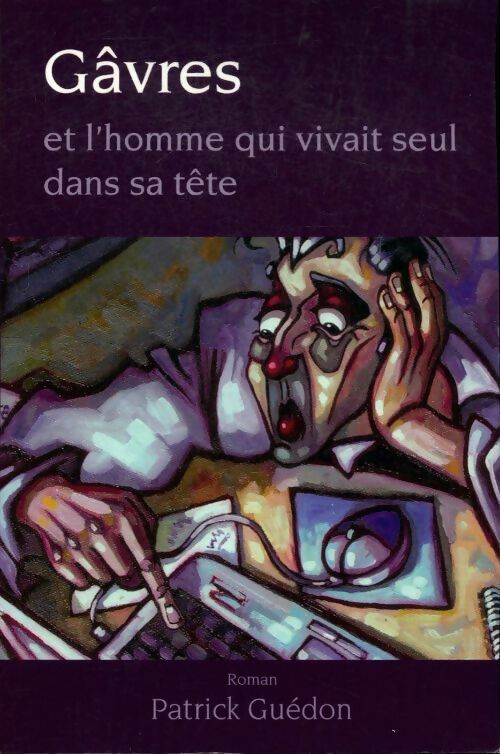 Livrenpoche : Gâvres et l' homme qui vivait seul dans sa tête - Patrick Guédon - Livre
