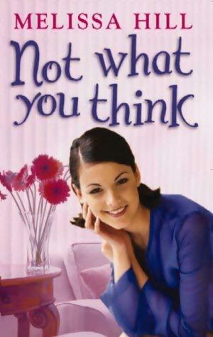 Livrenpoche : Not what you think - Melissa Hill - Livre
