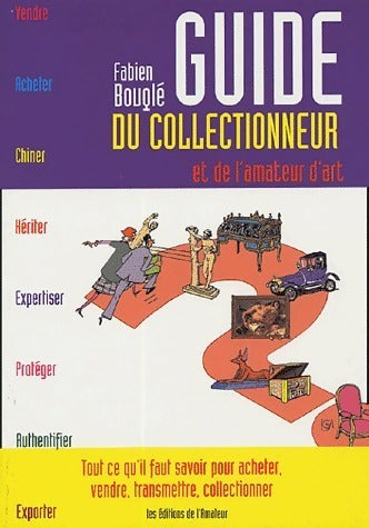 Livrenpoche : Guide du collectionneur et de l'amateur d'art - Fabien Bouglé - Livre