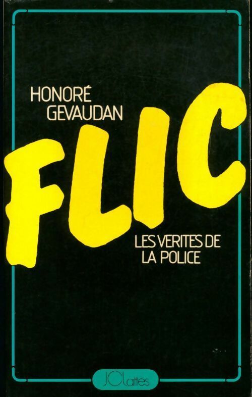 Livrenpoche : Flic. Les vérités de la police - Honoré Gévaudan - Livre