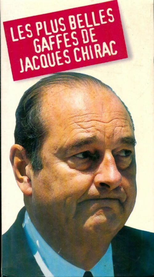 Livrenpoche : Les plus belles gaffes de jacques Chirac - Collectif - Livre