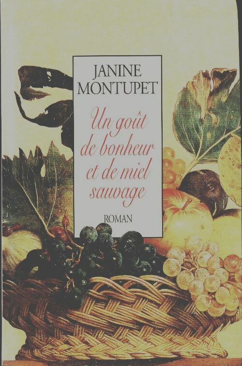 Livrenpoche : Un goût de bonheur et de miel sauvage - Janine Montupet - Livre