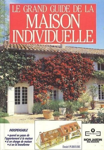 Livrenpoche : Le grand guide de la maison individuelle - Daniel Puiboube - Livre