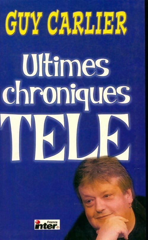 Livrenpoche : Ultimes chroniques télé - Guy Carlier - Livre