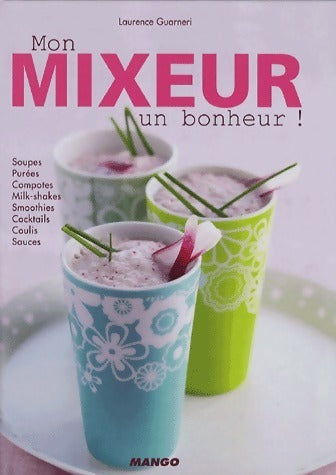 Livrenpoche : Mon mixeur un bonheur ! - Laurence Guarneri - Livre