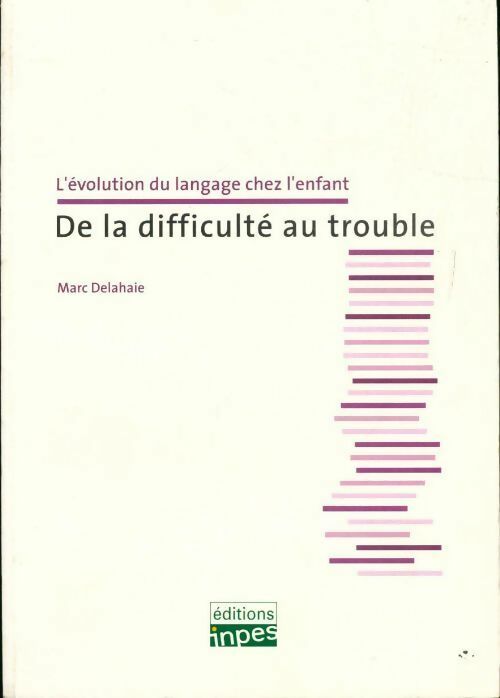 Livrenpoche : De la difficulté au trouble - Marc Delahaie - Livre