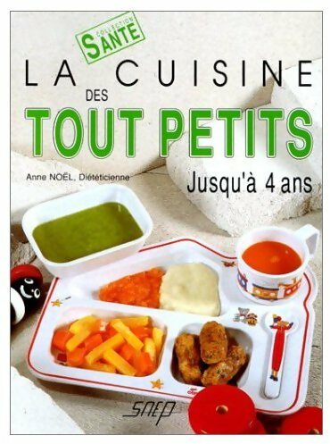 Livrenpoche : La cuisine des tout petits. Jusqu'à 4 ans - Anne Noel - Livre