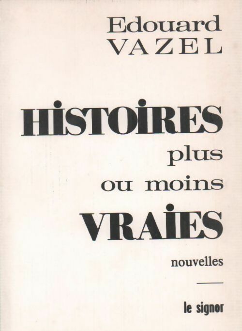 Livrenpoche : Histoires plus ou moins vraies - Edouard Vazel - Livre