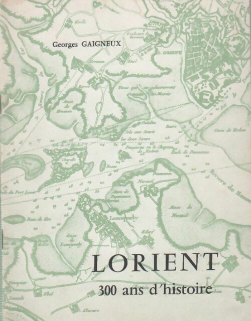 Livrenpoche : Lorient. 300 ans d'histoire - Georges Gaigneux - Livre