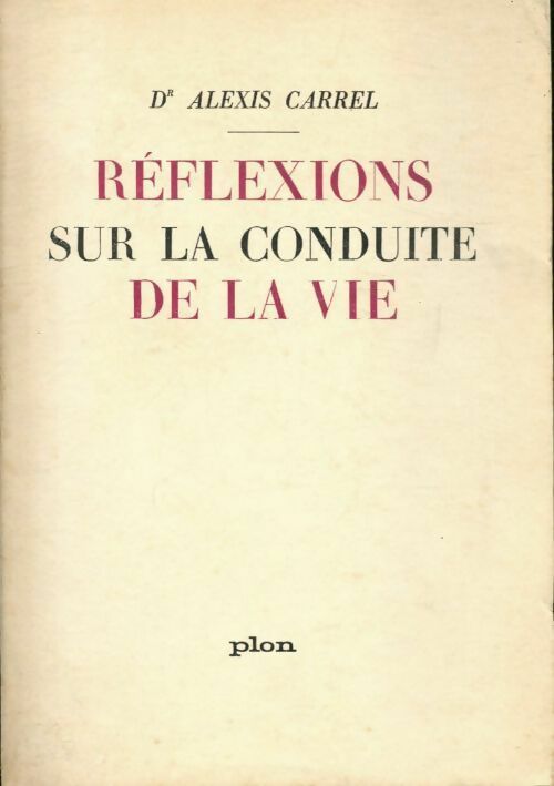 Réflexions sur la conduite de la vie / La prière - Alexis Carrel - Livre