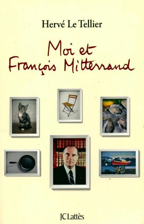 Livrenpoche : Moi et François Mitterrand - Hervé Le Tellier - Livre