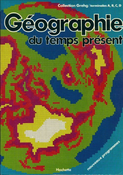 Livrenpoche : Géographie du temps présent : Terminales A, B, C, D - Collectif - Livre