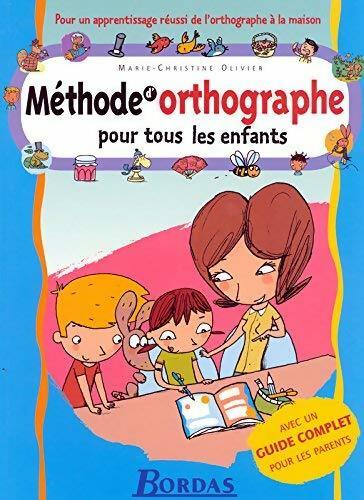 Livrenpoche : Méthode d'orthographe pour tous les enfants - Marie-Christine Olivier - Livre