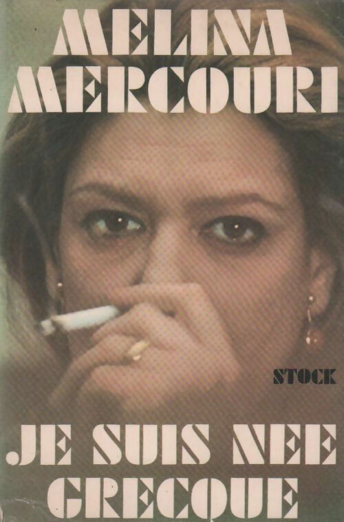 Livrenpoche : Je suis née grecque - Melina Mercouri - Livre