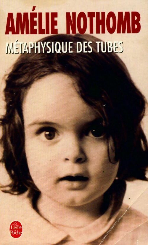 Livrenpoche : Métaphysique des tubes - Amélie Nothomb - Livre
