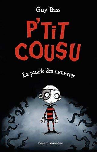Livrenpoche : P'tit cousu Tome I : La parade des monstres - Guy Bass - Livre