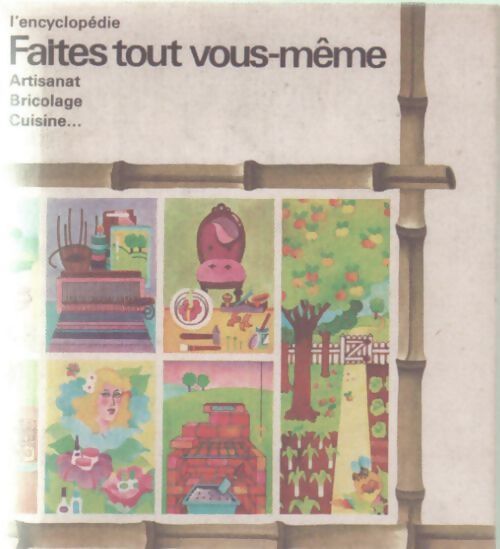 Livrenpoche : Faites tout vous même. Artisanat-bricolage-cuisine - Collectif - Livre