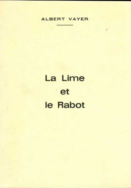 Livrenpoche : La lime et le rabot - Albert Vayer - Livre