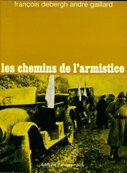 Livrenpoche : Les chemins de l'armistice - François Debergh, André Gaillard - Livre