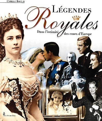 Livrenpoche : Légendes royales - Cyrille Boulay - Livre