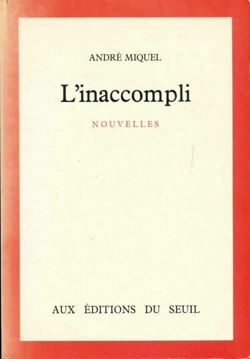 Livrenpoche : L'inaccompli - André Miquel - Livre