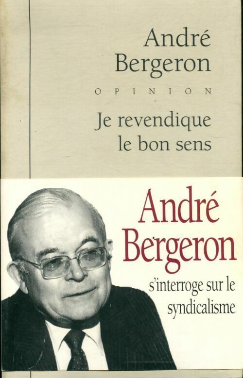 Livrenpoche : Je revendique le bon sens - André Bergeron - Livre