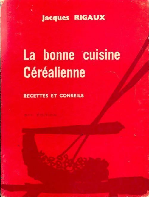 Livrenpoche : La bonne cuisine céréalienne - Jacques Rigaux - Livre