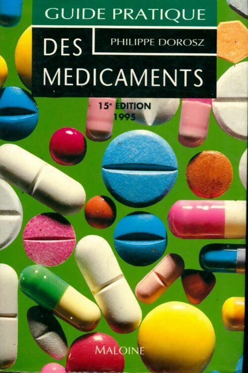Livrenpoche : Guide pratique des médicaments Dorosz 1995 - Philippe Dorosz - Livre