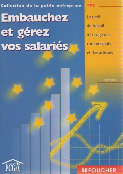 Livrenpoche : Embauchez et gérez vos salariés. Le droit du travail à l'usage des commerçants et des artisans - Marc Israël - Livre