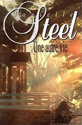 Livrenpoche : Une autre vie - Danielle Steel - Livre