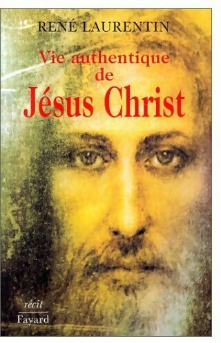 Livrenpoche : Vie authentique de Jésus Christ - René Laurentin - Livre
