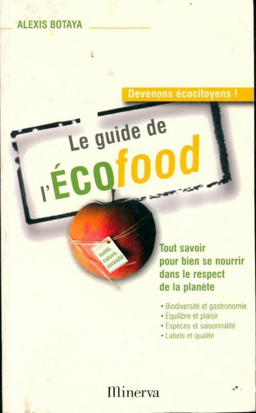 Livrenpoche : Le guide de l'ecofood .Tout savoir pour bien se nourrir dans le respect de la planète - Alexis Botaya - Livre