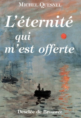 Livrenpoche : L'éternité qui m'est offerte - Michel Quesnel - Livre