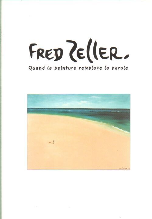 Livrenpoche : Fred Zeller quand la peinture remplace la parole - Fred Zeller - Livre