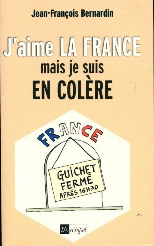 Livrenpoche : J'aime la France mais je suis en colère - Jean-François Bernardin - Livre