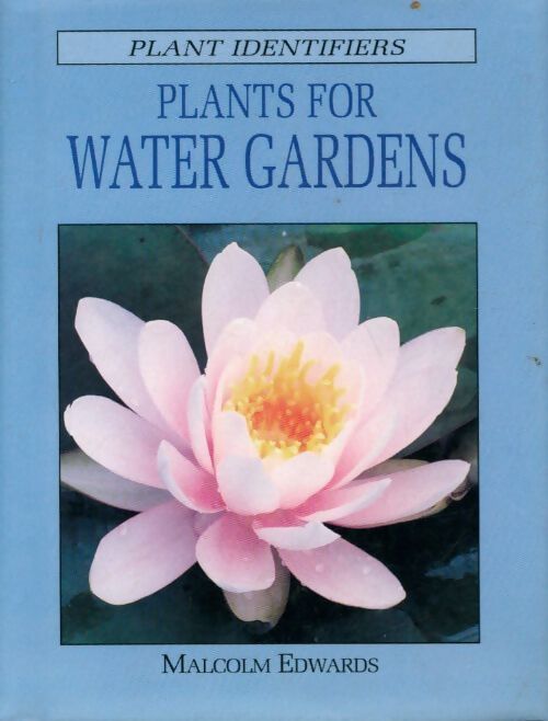 Plants for water gardens - Edwards Malcolm - Livre