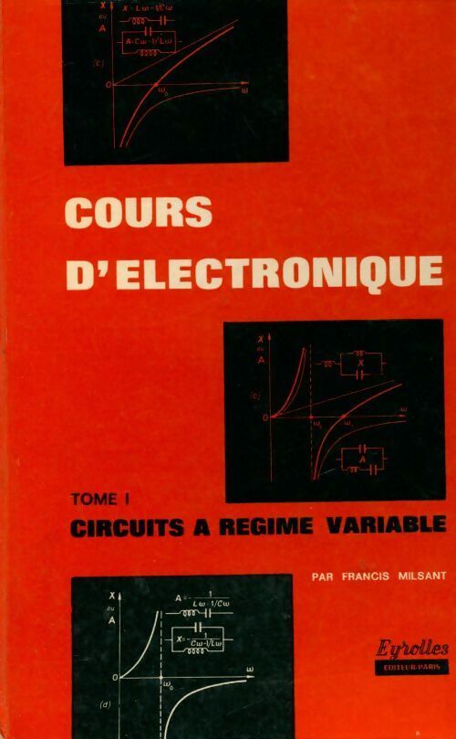 Livrenpoche : Cours d'électronique Tome I : Circuits à régime variable - Francis Milsant - Livre
