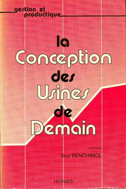 Livrenpoche : La conception des usines de demain - Guy Benchimol - Livre