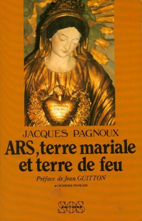 Livrenpoche : Ars, terre mariale et terre de feu - Jacques Pagnoux - Livre