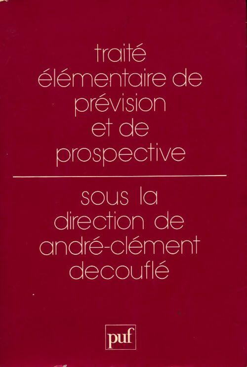 Livrenpoche : Traité élémentaire de prévision et de prospective - André-Clément Decouflé - Livre