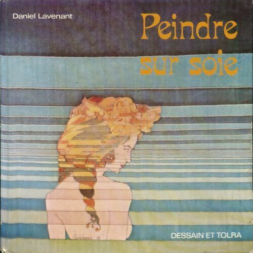 Livrenpoche : Peindre sur soie - Daniel Lavenant - Livre